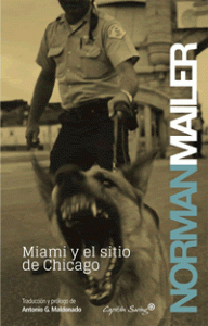 Miami y el sitio de Chicago. Norman Mailer. Capitan Swing. 278 páginas.
